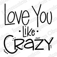 Impression Obsession, Cling Red Rubber Stamp, Love You Like Crazy