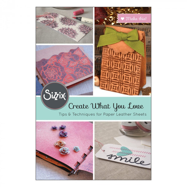 Sizzix, Create What You Love Project Booklet, Paper Leather Sheets Tips & Tricks