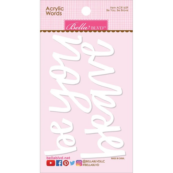 Bella Blvd, White Script Acrylic Words/Shapes, Be You, Brave