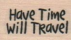 Wooden Stamp, Have Time Will Travel