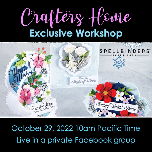 Crafters Home Exclusive Class: Spellbinders Winter Florals Card Virtual Facebook Class